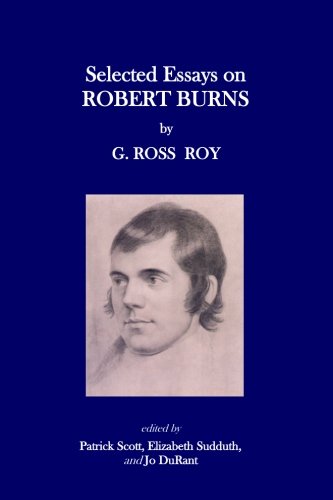 Selected Essays on Robert Burns by G. Ross Roy