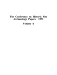 The Conference on Historic Site Archaeology Papers 1971 - Volume 6 by Stanley South
