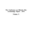 The Conference on Historic Site Archaeology Papers 1974 - Volume 9 by Stanley South